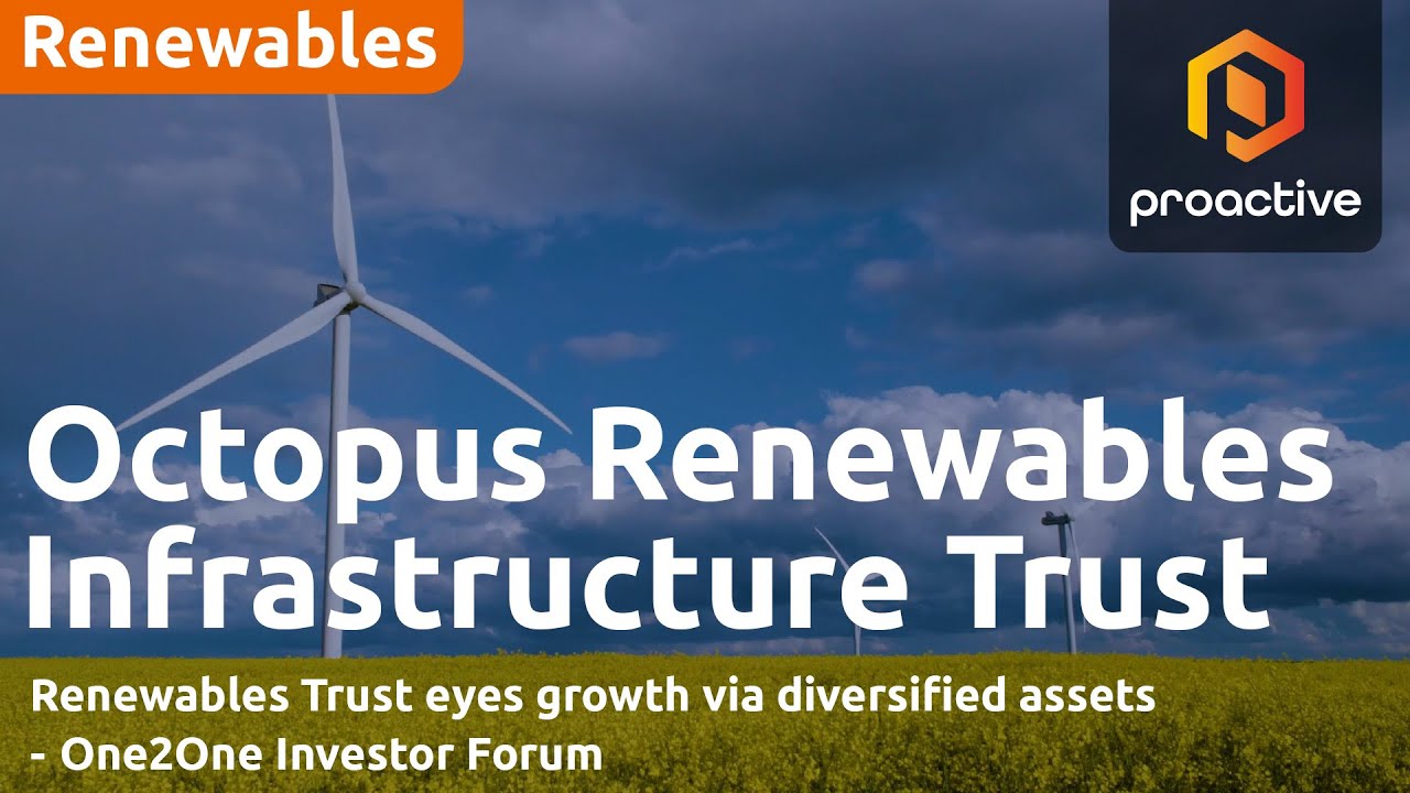Octopus Renewables Infrastructure Trust eyes growth via diversified assets - One2One Investor Forum