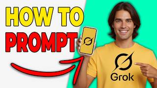 How To Write Perfect Prompts For Grok [Easy Method 2026]