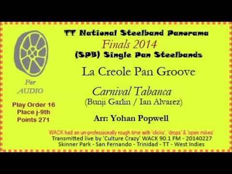 TT Panorama 2014 - Finals SPB - La Creole Pan Groove - Carnival Tabanca (Arr: Yohan Popwell)