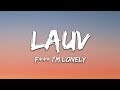 Lauv, Anne-Marie - fuck, i'm lonely (Lyrics / Lyric Video) Lauv, Anne-Marie - fuck, i'm lonely (Lyrics / Lyric Video)