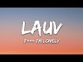 Lauv, Anne-Marie - f***, i'm lonely (Lyrics)