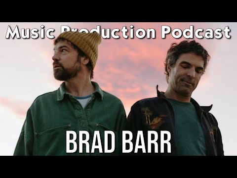 Brad Barr on Songwriting, Human Imperfections, and Minimalism - Music Production Podcast 417