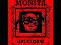 Monsta - Slut machine