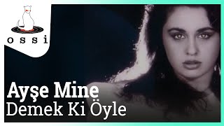 Ayşe Mine / Demek Ki Öyle