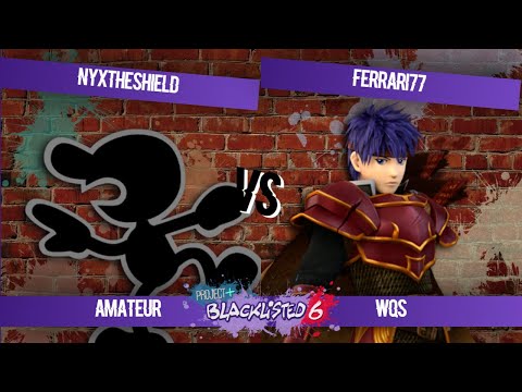 Blacklisted 6 Ammy Bracket WQ - NyxTheShield (Mr. Game and Watch) vs ferrari77 (Ike)