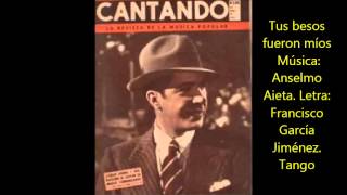 CARLOS GARDEL -  LA CABEZA DEL ITALIANO  - TUS BESOS FUERÓN MIOS  -  TANGOS