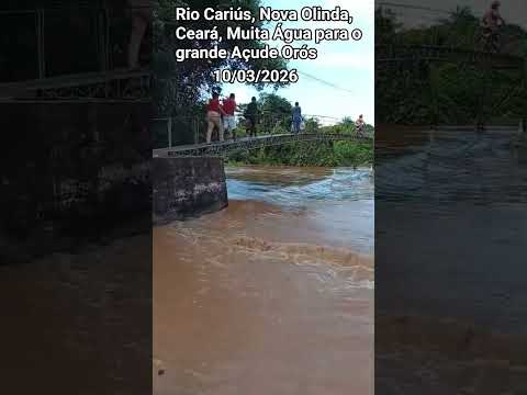 🇧🇷 MUITA ÁGUA FLUINDO PARA O AÇUDE ORÓS, CEARÁ 10/03/2026