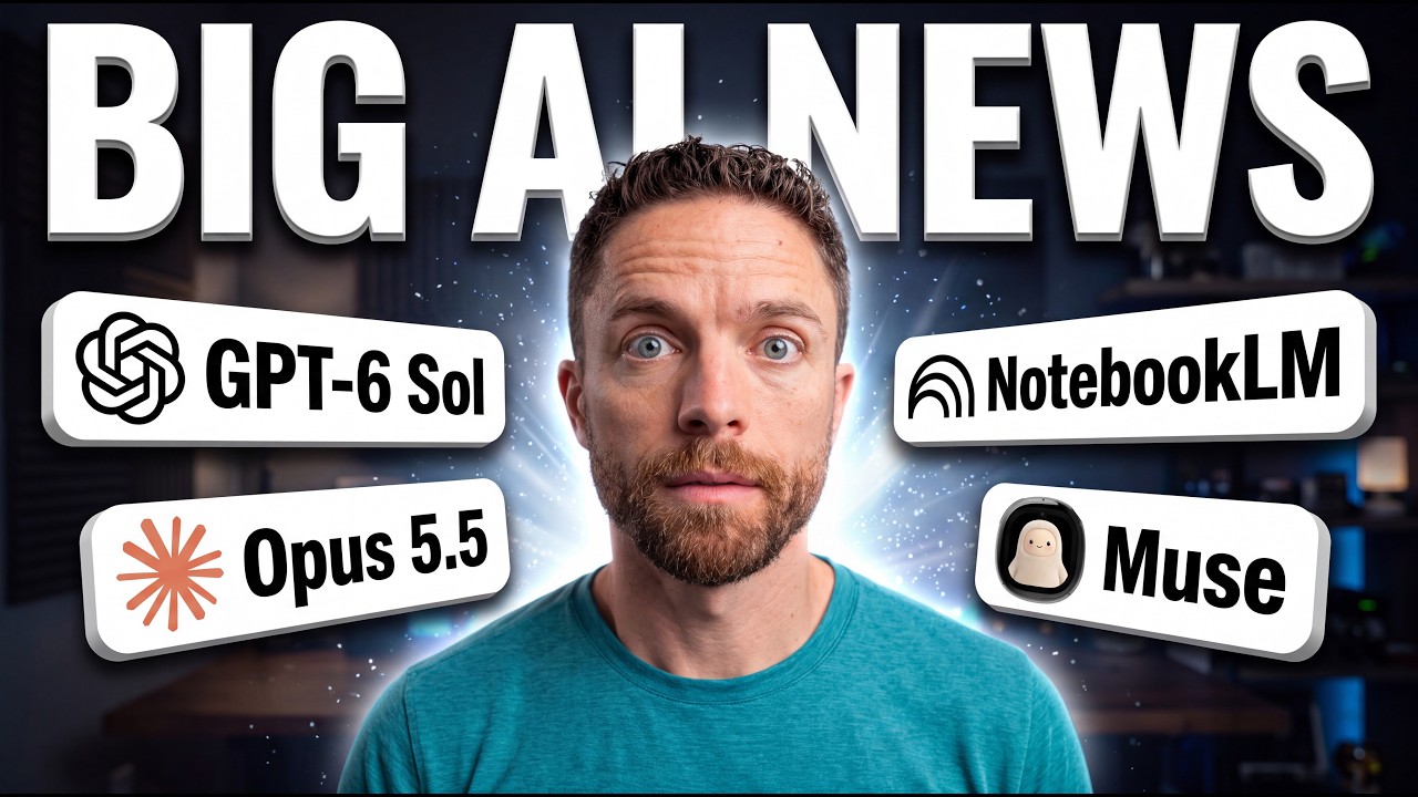 Big AI News: Opus 5.5 vs GPT-6 Sol, NotebookLM Updates, Muse Charm & More!