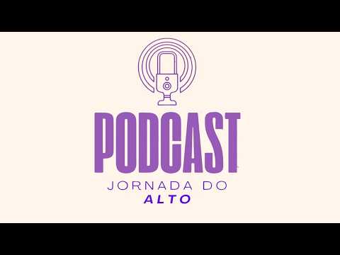 Lar que Gera Legado | Podcast Jornada do Alto