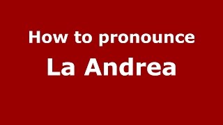 How to pronounce La Andrea
