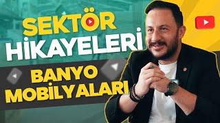 BANYO MOBİLYALARI - SEKTÖR HİKAYELERİ #1 │NETTREE MARKET