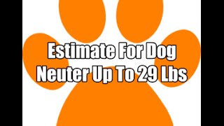 preview picture of video 'Estimate For Dog Neuter [ 0-29 Lbs ] Only $90.23'