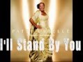 Patti LaBelle -  I'll Stand By You (Album version)