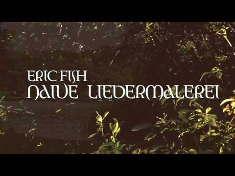 ERIC FISH - NAIVE LIEDERMALEREI - DER FILM 2017