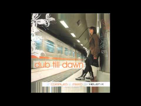 Helen K – Dub Till Dawn [HD]