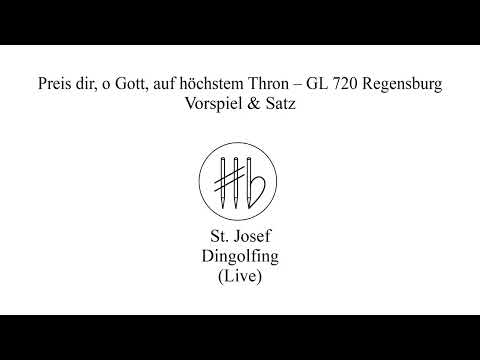 Preis dir, o Gott, auf höchstem Thron (GL 720 Regensburg) - Vorspiel & Satz