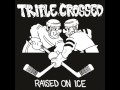 TRIPLE CROSSED Raised On Ice 2012 FULL EP