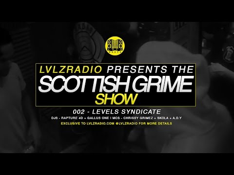 SCOTTISH GRIME SHOW 002 - LEVELS SYNDICATE | LVLZRADIO.COM @LVLZRADIO