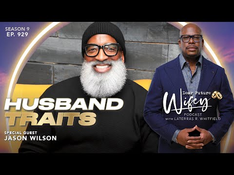 JASON WILSON Explains the Traits to Look for in a Husband and How to Be the Man the Moment Demands