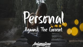 Against The Current - Personal (Lyrics)