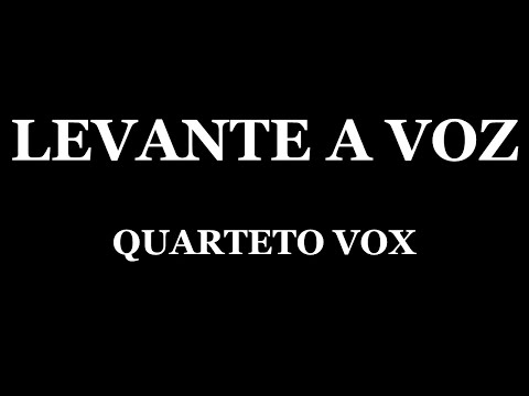 LEVANTE A VOZ - QUARTETO VOX