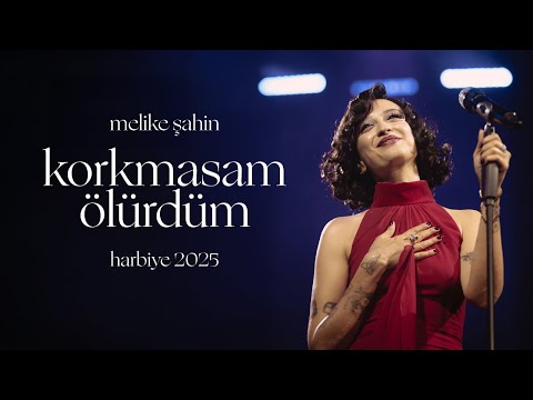 Melike Şahin - Korkmasam Ölürdüm (Live @Harbiye 2025)