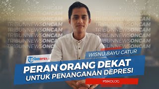 Membahas Peran Orang Terdekat dalam Penanganan Penderita Depresi bersama Psikolog