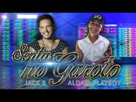 JACK E ALDAIR PLAYBOY - Senta no garoto