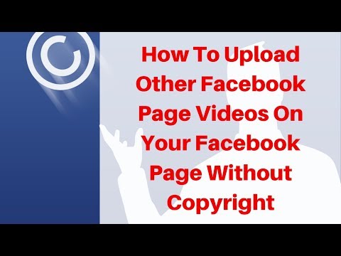 How To Upload Other Facebook Page Videos On Your Facebook Page Without Copyright