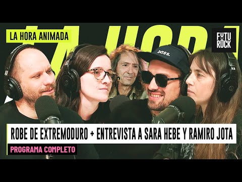 ROBE DE EXTREMODURO + ENTREVISTA A SARA HEBE Y RAMIRO JOTA | en LA HORA ANIMADA