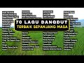 70 Lagu Dangdut Pilihan Terbaik Sepanjang Masa Live Nonstop Tanpa Iklan