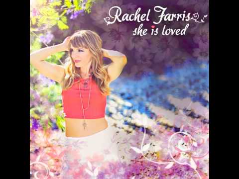 Rachel Farris - She Is Loved (Official Audio)
