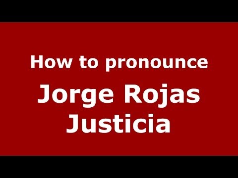 How to pronounce Jorge Rojas Justicia (Spanish/Spain) - PronounceNames.com
