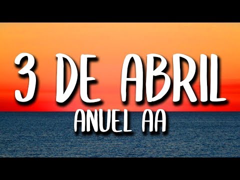 Anuel AA - 3 De Abril (Letra/Lyrics)