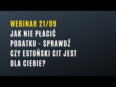 Webinar: Jak nie płacić podatku – sprawdź czy Estoński CIT jest dla Ciebie?
