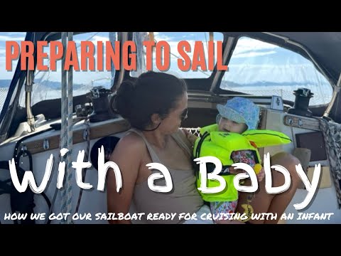Preparing to Sail with a Baby | How We Got Our Sailboat & Life Ready for Cruising with an Infant