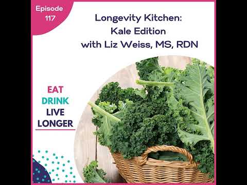 117: Longevity Kitchen: Kale Edition with Liz Weiss