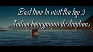 Best Time To Visit The Top 3 Indian Honeymoon Destinations
