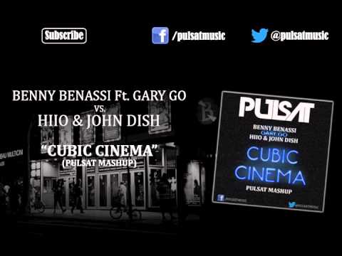 Benny Benassi Ft. Gary Go vs. HIIO & John Dish - Cubic Cinema (Pulsat Mashup)