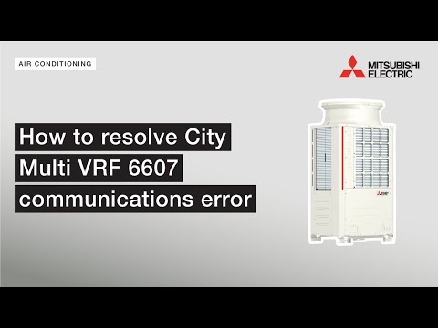 How to Resolve City Multi VRF 6607 Communications Error | Mitsubishi Electric