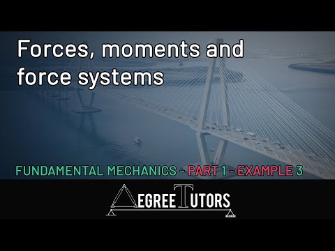 [1c] Example #3 - Forces, moments and force systems - Fundamental Mechanics Series