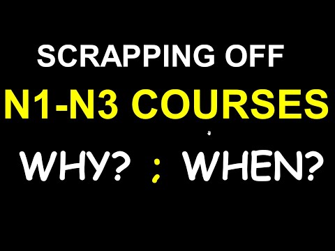 PHASING OUT N1-N3 COURSES-IS IT REALLY HAPPENING
