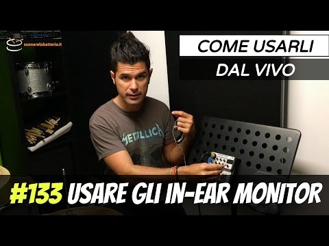 Come Usare gli In Ear Monitor dal Vivo