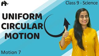 Uniform Circular Motion | Motion #7 | Class 9 Science