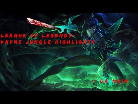 League of Legends -Vayne Jungle Highlights -Da Main