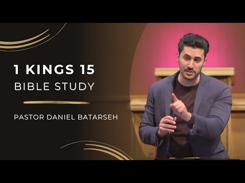 1 Kings 15 Bible Study (Abijam, Asa, Nadab & Baasha's Reigns) | Pastor Daniel Batarseh