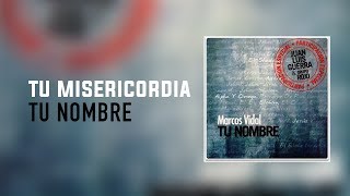 Marcos Vidal - TU MISERICORDIA - Tu Nombre