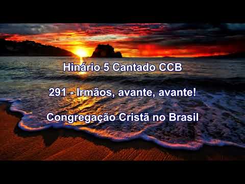 Hinário 5 CCB Cantado - Hino 291 - Irmãos, avante, avante! - Congregação Cristã no Brasil
