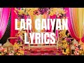 Lar Gaiyan |Lyrics|Dobara Phir Se| Shiraz uppal & Zahrish Hafeez