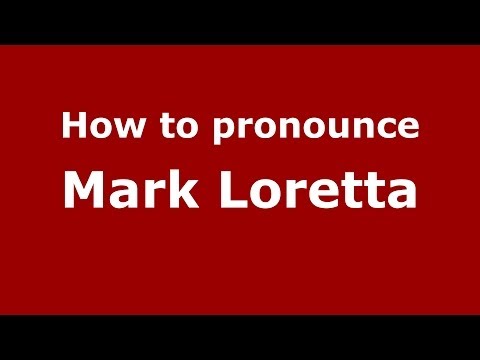 How to pronounce Mark Loretta (Italian/Italy)  - PronounceNames.com